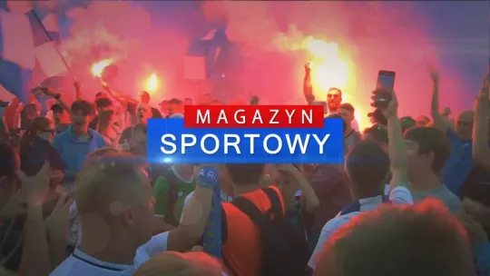 Magazyn Sportowy - 14 maja