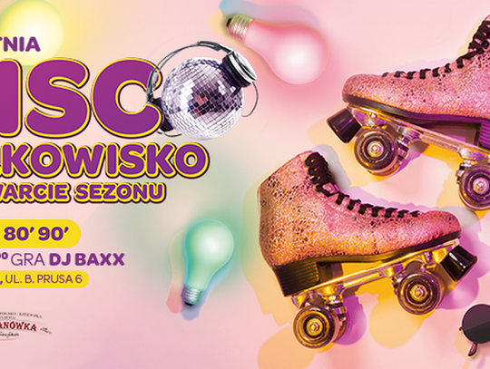 Disco Rolkowisko na otwarcie sezonu!