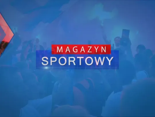 Magazyn Sportowy - 21 kwietnia