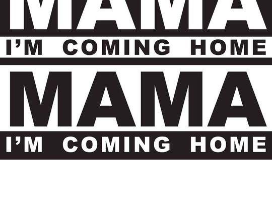 „Mama, I’m Coming Home”