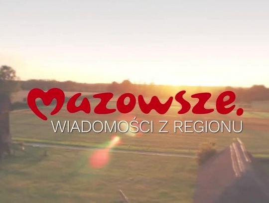 Mazowsze. Wiadomości z regionu odc. 21