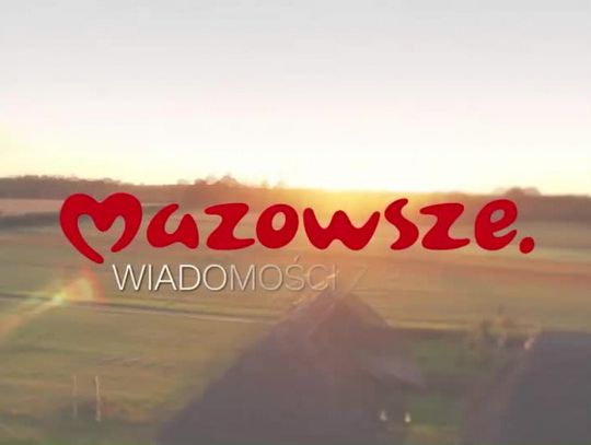 Mazowsze. Wiadomości z regionu - odc. 39