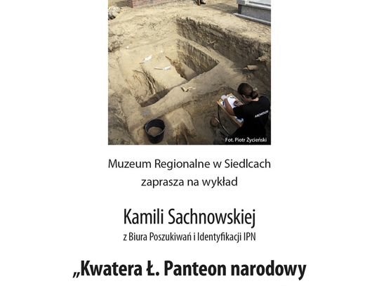 Muzeum Regionalne w Siedlcach  zaprasza na wykład Kamili Sachnowskiej  „Kwatera Ł . Panteon narodowy pod cmentarnym murem”