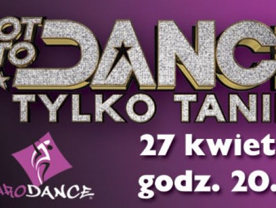 Od Caro Dance do Got to Dance -Tylko Taniec