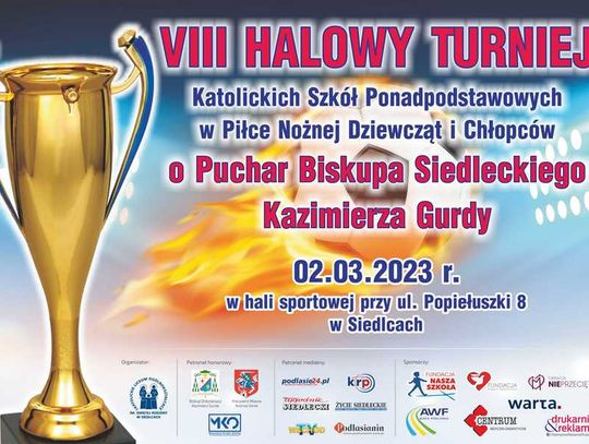 VIII Halowy Turniej Katolickich Szkół Ponadpodstawowych w Piłce Nożnej Dziewcząt i Chłopców o Puchar Biskupa Siedleckiego Kazimierza Gurdy