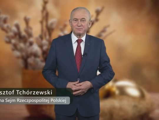 Życzenia Posła Krzysztofa Tchórzewskiego