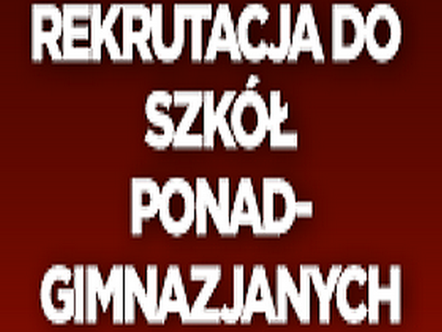 Rekrutacja do szkół ponadgimnazjalnych!