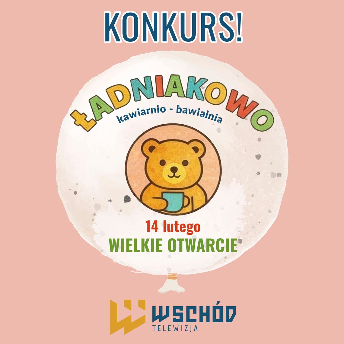 Konkurs: "ŁADNIAKOWO: kawiarnio-bawialnia. WIELKIE OTWARCIE"