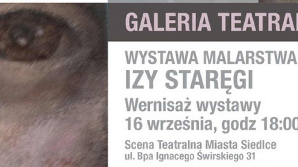 Wystawa prac malarskich Izy Staręgi w Galerii Teatralnej